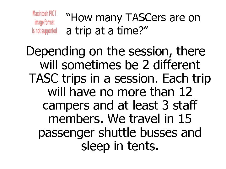 “How many TASCers are on a trip at a time? ” Depending on the