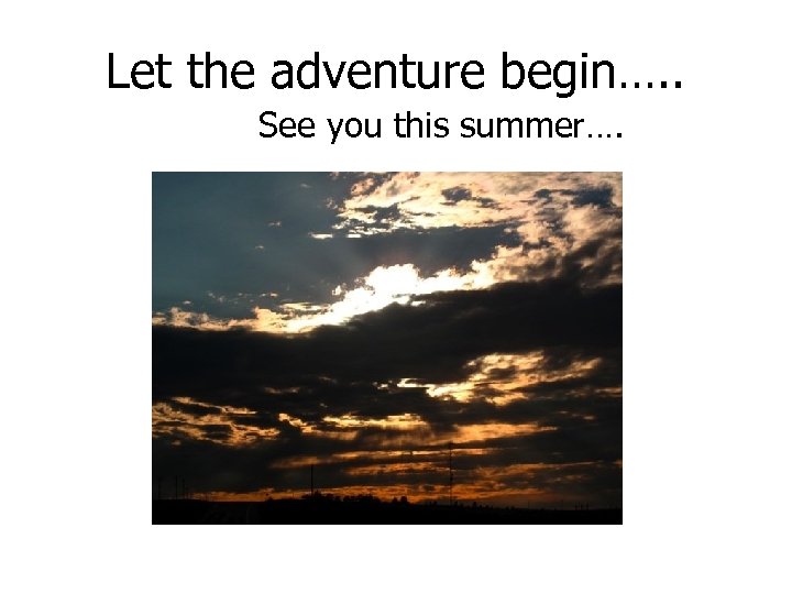 Let the adventure begin…. . See you this summer…. 