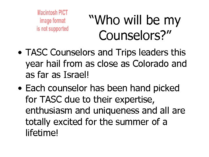 “Who will be my Counselors? ” • TASC Counselors and Trips leaders this year