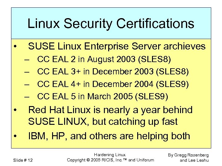 Linux Security Certifications • SUSE Linux Enterprise Server archieves – – • • CC