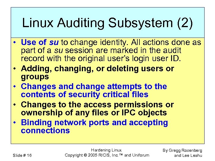 Linux Auditing Subsystem (2) • Use of su to change identity. All actions done