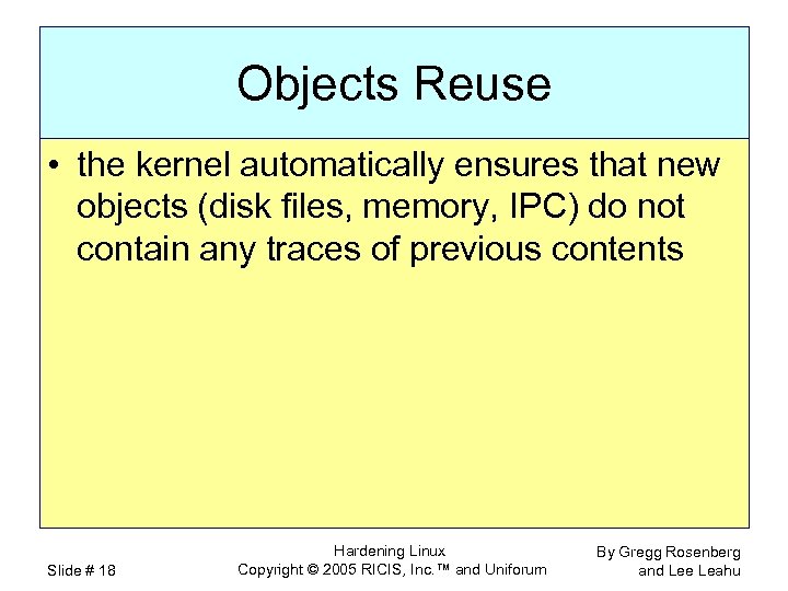 Objects Reuse • the kernel automatically ensures that new objects (disk files, memory, IPC)