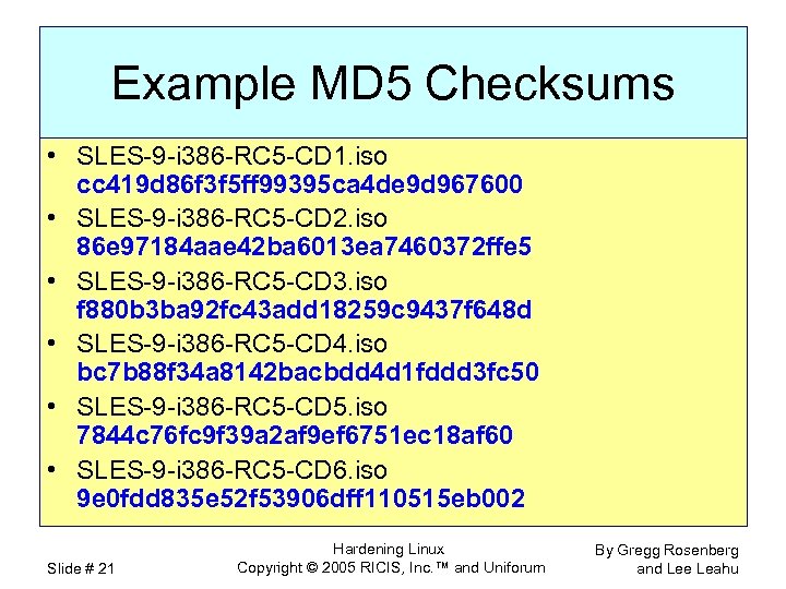 Example MD 5 Checksums • SLES-9 -i 386 -RC 5 -CD 1. iso cc