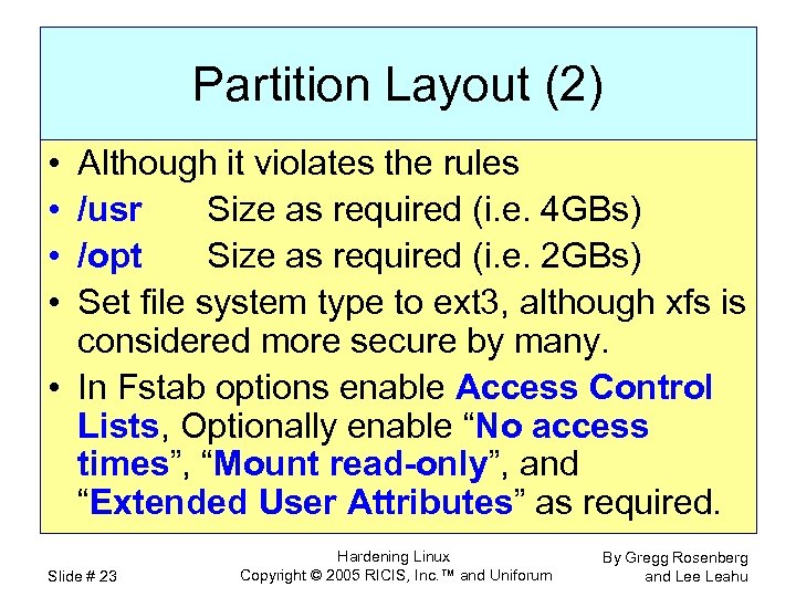 Partition Layout (2) • • Although it violates the rules /usr Size as required