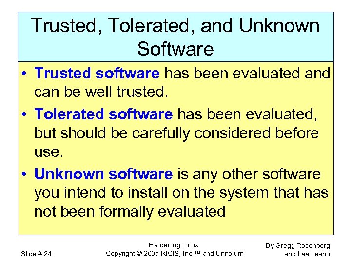 Trusted, Tolerated, and Unknown Software • Trusted software has been evaluated and can be