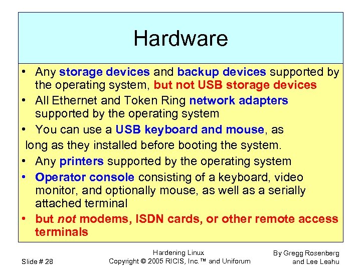 Hardware • Any storage devices and backup devices supported by the operating system, but