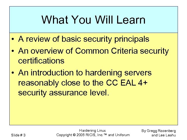 What You Will Learn • A review of basic security principals • An overview