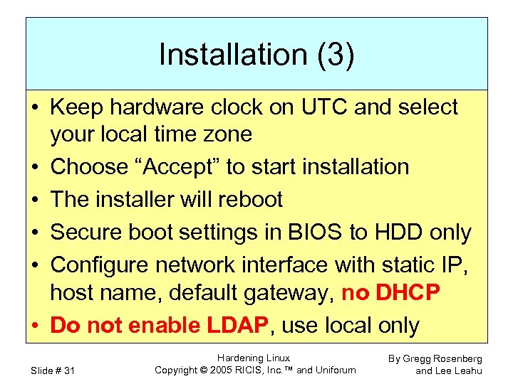 Installation (3) • Keep hardware clock on UTC and select your local time zone