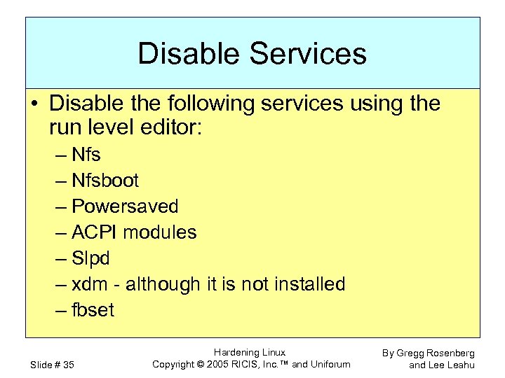 Disable Services • Disable the following services using the run level editor: – Nfsboot