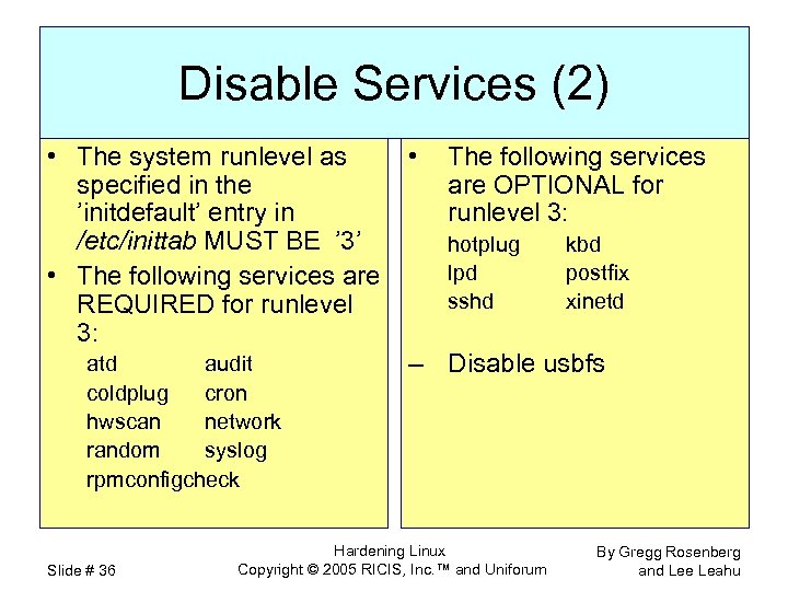 Disable Services (2) • The system runlevel as specified in the ’initdefault’ entry in