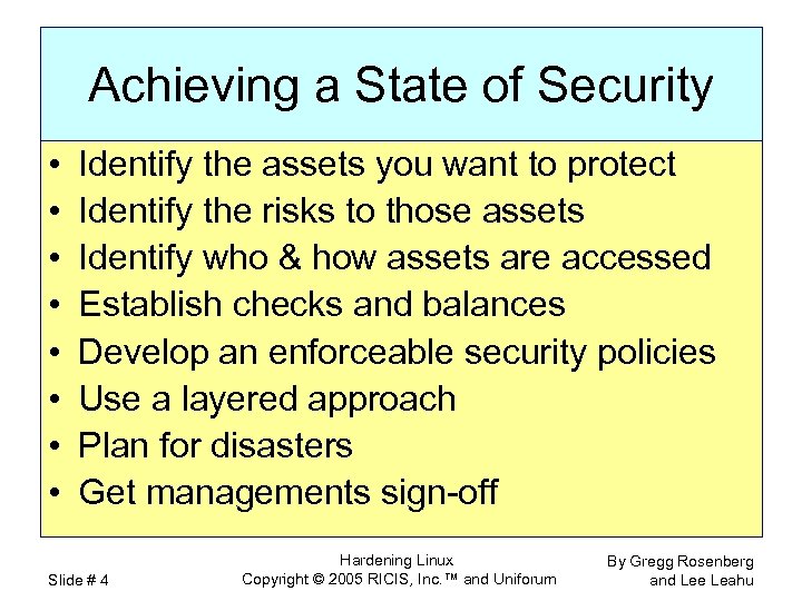 Achieving a State of Security • • Identify the assets you want to protect