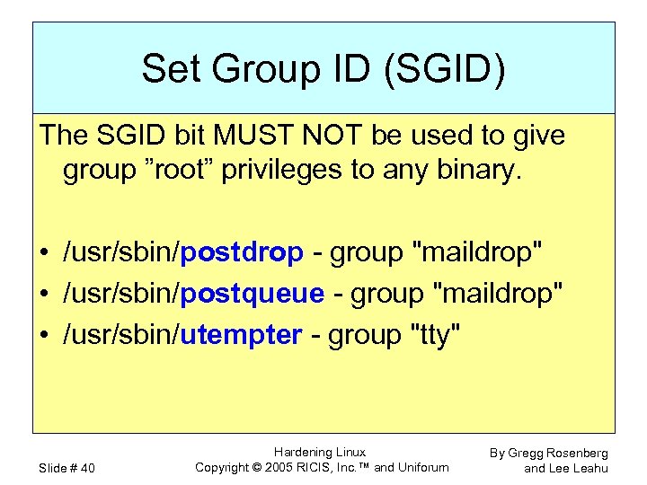 Set Group ID (SGID) The SGID bit MUST NOT be used to give group