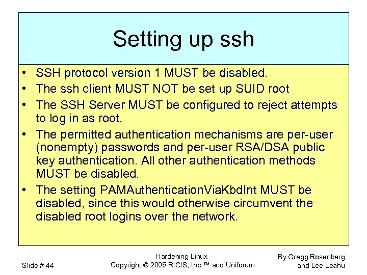 Setting up ssh • SSH protocol version 1 MUST be disabled. • The ssh