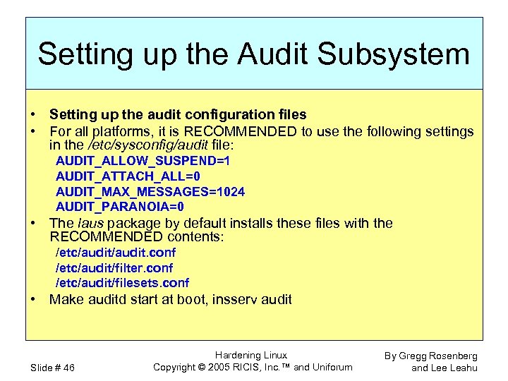 Setting up the Audit Subsystem • Setting up the audit configuration files • For