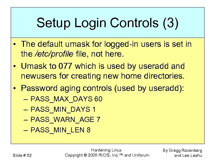 Setup Login Controls (3) • The default umask for logged-in users is set in