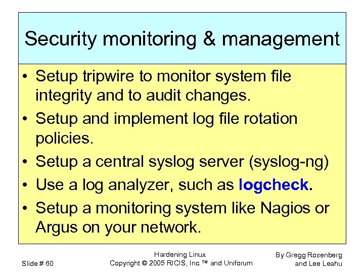 Security monitoring & management • Setup tripwire to monitor system file integrity and to