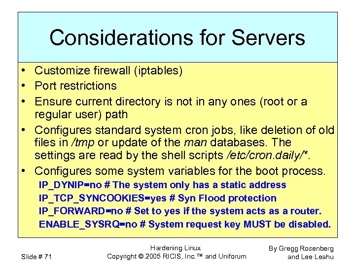 Considerations for Servers • Customize firewall (iptables) • Port restrictions • Ensure current directory