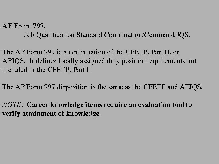 AF Form 797, Job Qualification Standard Continuation/Command JQS. The AF Form 797 is a