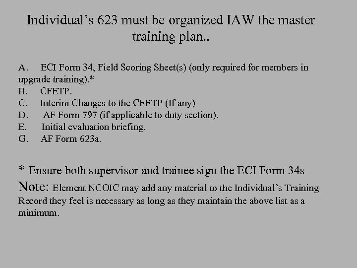 Individual’s 623 must be organized IAW the master training plan. . A. ECI Form