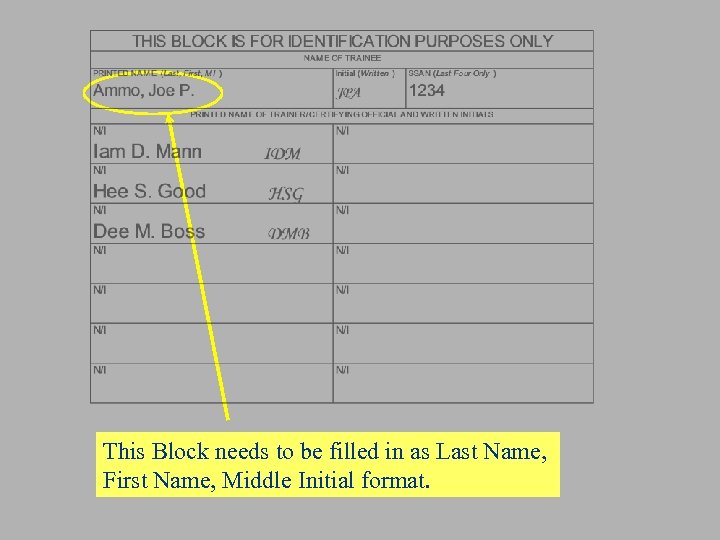 This Block needs to be filled in as Last Name, First Name, Middle Initial