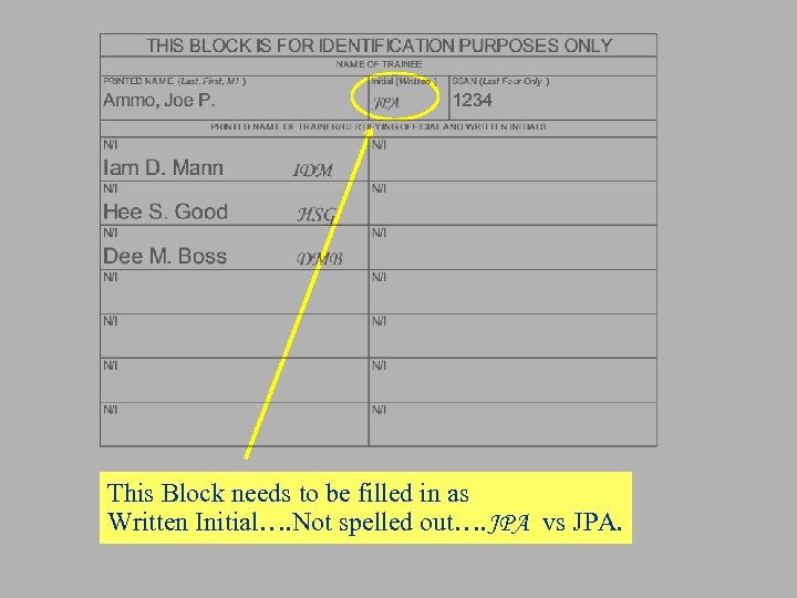 This Block needs to be filled in as Written Initial…. Not spelled out…. JPA