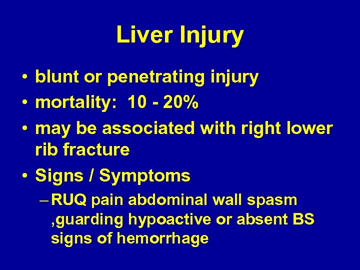 Liver Injury • blunt or penetrating injury • mortality: 10 - 20% • may