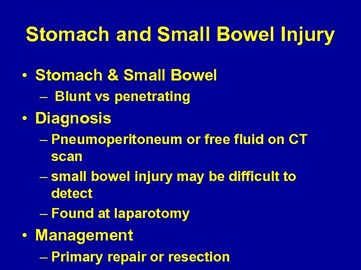Stomach and Small Bowel Injury • Stomach & Small Bowel – Blunt vs penetrating
