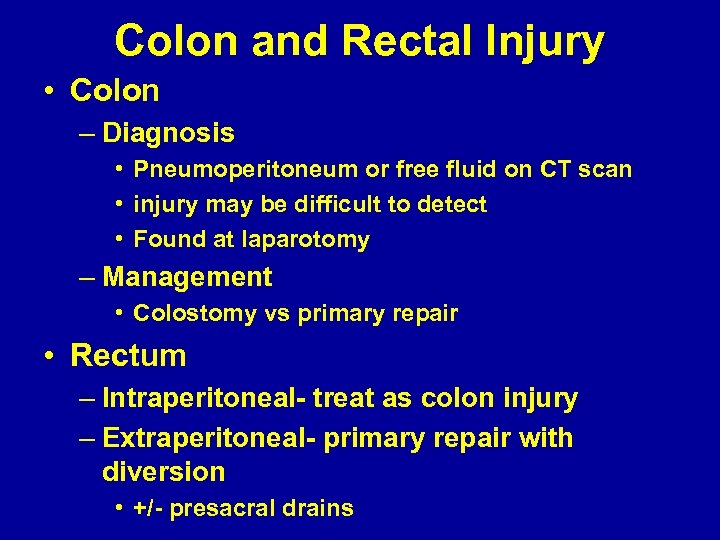 Colon and Rectal Injury • Colon – Diagnosis • Pneumoperitoneum or free fluid on