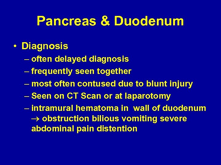 Pancreas & Duodenum • Diagnosis – often delayed diagnosis – frequently seen together –