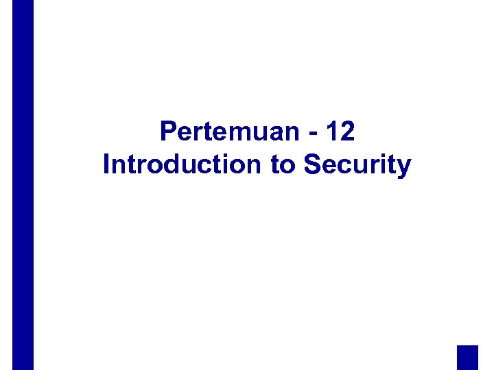 Pertemuan - 12 Introduction to Security 