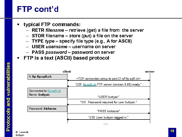 FTP cont’d § typical FTP commands: – – – RETR filename – retrieve (get)