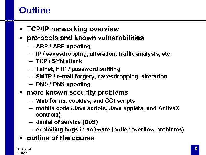 Outline § TCP/IP networking overview § protocols and known vulnerabilities – – – ARP