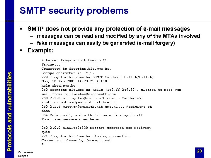 SMTP security problems § SMTP does not provide any protection of e-mail messages –