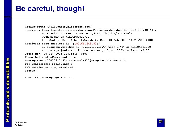Protocols and vulnerabilities Be careful, though! Return-Path: <bill. gates@microsoft. com > Received: from frogstar.