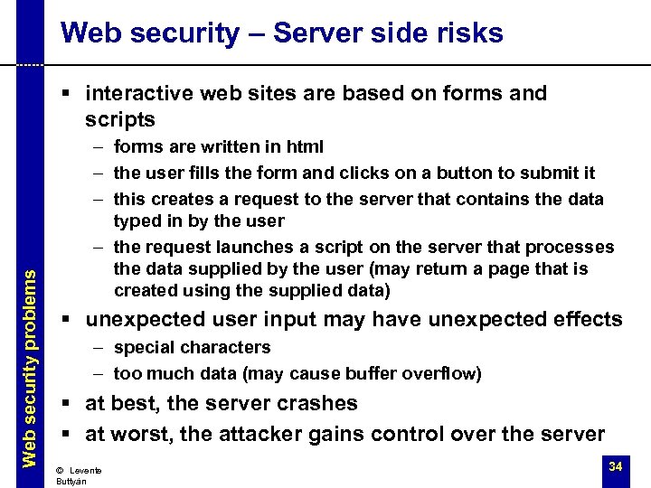 Web security – Server side risks Web security problems § interactive web sites are