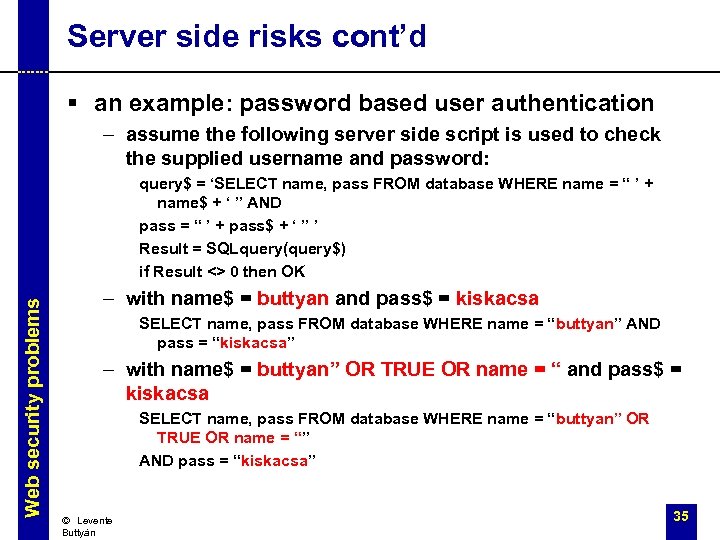 Server side risks cont’d § an example: password based user authentication – assume the