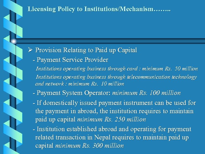 Licensing Policy to Institutions/Mechanism……. . Ø Provision Relating to Paid up Capital - Payment