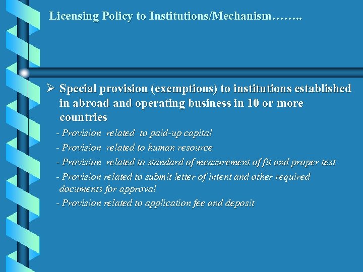 Licensing Policy to Institutions/Mechanism……. . Ø Special provision (exemptions) to institutions established in abroad