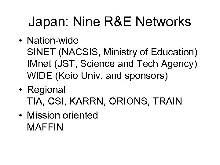 Japan: Nine R&E Networks • Nation-wide SINET (NACSIS, Ministry of Education) IMnet (JST, Science