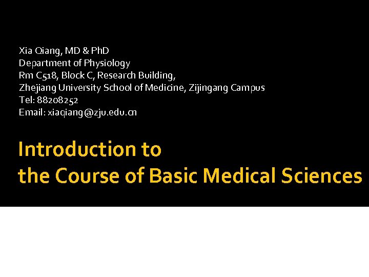 Xia Qiang, MD & Ph. D Department of Physiology Rm C 518, Block C,
