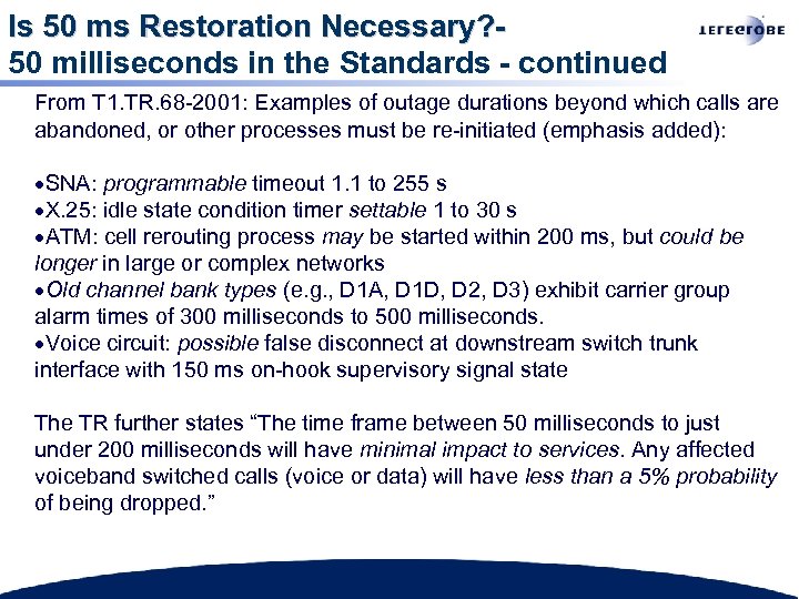 Is 50 ms Restoration Necessary? 50 milliseconds in the Standards - continued From T