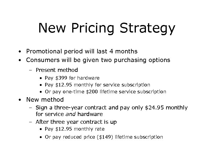 New Pricing Strategy • Promotional period will last 4 months • Consumers will be