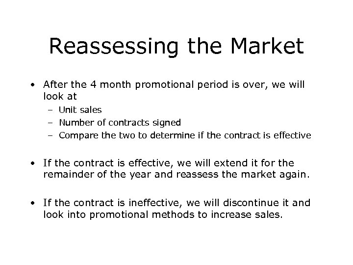 Reassessing the Market • After the 4 month promotional period is over, we will