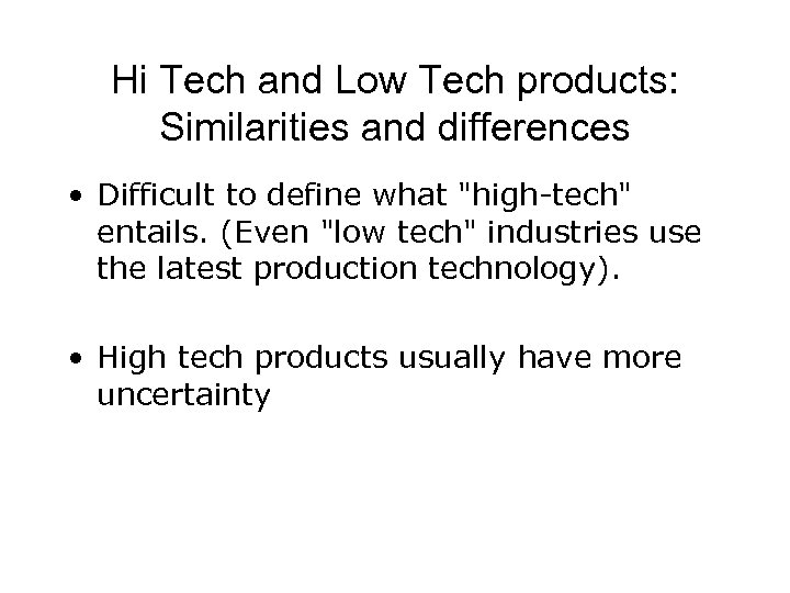 Hi Tech and Low Tech products: Similarities and differences • Difficult to define what