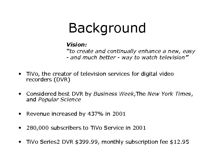 Background Vision: “to create and continually enhance a new, easy - and much better