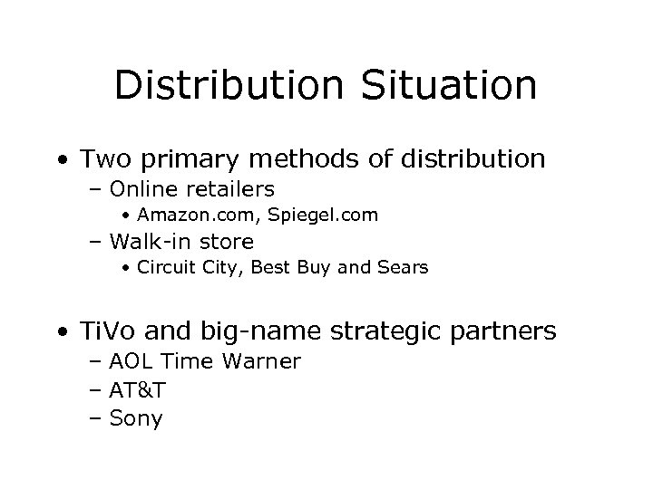 Distribution Situation • Two primary methods of distribution – Online retailers • Amazon. com,
