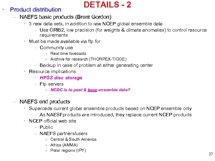  • Product distribution DETAILS - 2 – NAEFS basic products (Brent Gordon) •