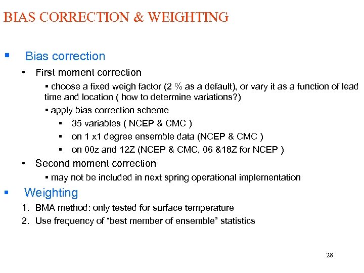 BIAS CORRECTION & WEIGHTING § Bias correction • First moment correction § choose a