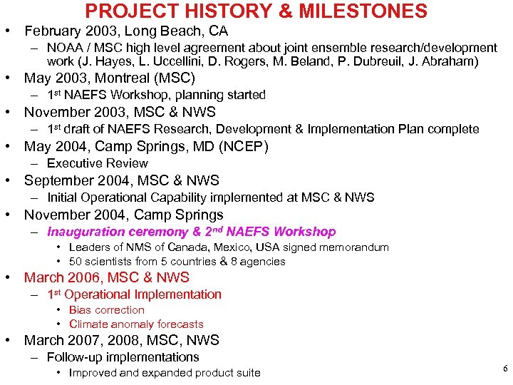 PROJECT HISTORY & MILESTONES • February 2003, Long Beach, CA – NOAA / MSC