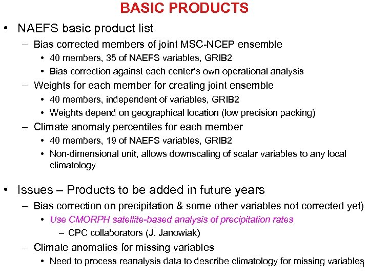 BASIC PRODUCTS • NAEFS basic product list – Bias corrected members of joint MSC-NCEP